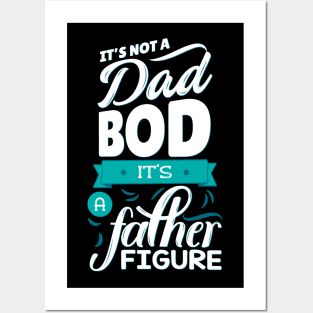 It's Not A Dad Bod It's A Father Figure Posters and Art